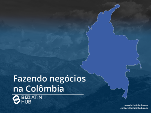 Um infográfico intitulado "Doing Business in Colombia" (Fazendo negócios na Colômbia) apresenta um mapa de silhueta azul da Colômbia à direita e o texto "Doing Business in Colombia" (Fazendo negócios na Colômbia) ao lado do logotipo do BizLatin Hub à esquerda. O plano de fundo mostra uma paisagem montanhosa. As informações de contato estão na parte inferior.