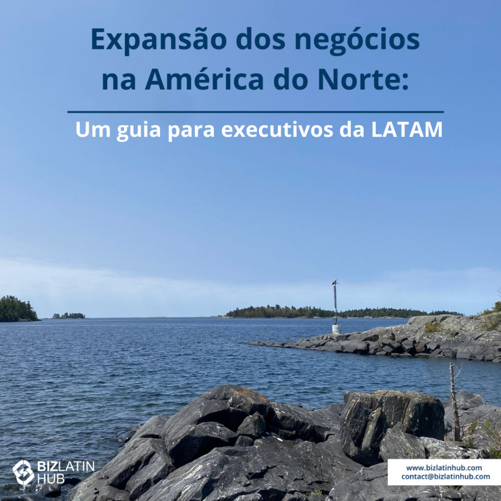 Guia de expansão de negócios na América do Norte para executivos da América Latina  